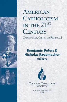 El catolicismo estadounidense en el siglo XXI: ¿Encrucijada, crisis o renovación? - American Catholicism in the 21st Century: Crossroads, Crisis, or Renewal?