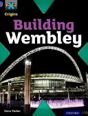 Proyecto X Orígenes: Purple Book Band, Oxford Level 8: Buildings: Construyendo Wembley - Project X Origins: Purple Book Band, Oxford Level 8: Buildings: Building Wembley