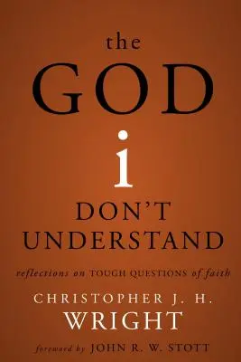 El Dios que no entiendo: Reflexiones sobre las difíciles cuestiones de la fe - The God I Don't Understand: Reflections on Tough Questions of Faith