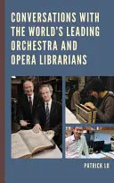 Conversaciones con los principales bibliotecarios de ópera y orquesta del mundo - Conversations with the World's Leading Orchestra and Opera Librarians