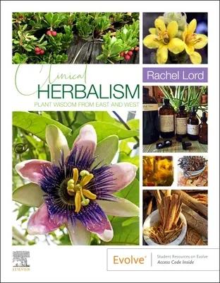 Herboristería clínica: La sabiduría de las plantas de Oriente y Occidente - Clinical Herbalism: Plant Wisdom from East and West