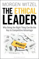 El líder ético: Por qué hacer lo correcto puede ser la clave de la ventaja competitiva - The Ethical Leader: Why Doing the Right Thing Can Be the Key to Competitive Advantage