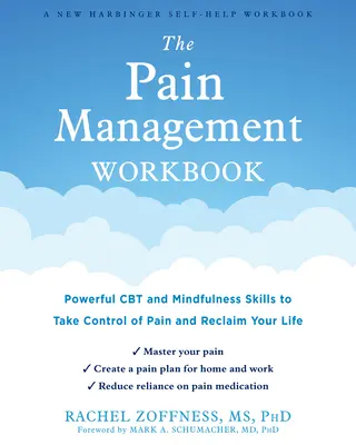 El libro de trabajo del control del dolor: Potentes habilidades de TCC y Mindfulness para tomar el control del dolor y recuperar tu vida - The Pain Management Workbook: Powerful CBT and Mindfulness Skills to Take Control of Pain and Reclaim Your Life