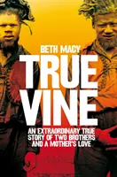 Truevine: la extraordinaria historia real de dos hermanos y el amor de una madre - Truevine - An Extraordinary True Story of Two Brothers and a Mother's Love