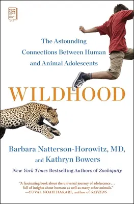 Vida salvaje: Las asombrosas conexiones entre la adolescencia humana y la animal - Wildhood: The Astounding Connections Between Human and Animal Adolescents