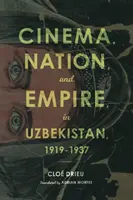 Cine, nación e imperio en Uzbekistán, 1919-1937 - Cinema, Nation, and Empire in Uzbekistan, 1919-1937