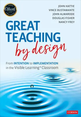 Gran enseñanza por diseño: De la intención a la aplicación en el aula del aprendizaje visible - Great Teaching by Design: From Intention to Implementation in the Visible Learning Classroom