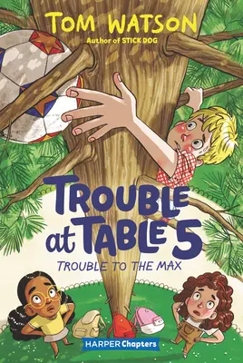 Problemas en la mesa 5 nº 5: Problemas al máximo - Trouble at Table 5 #5: Trouble to the Max