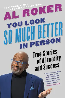 You Look So Much Better in Person: Historias reales de absurdo y éxito - You Look So Much Better in Person: True Stories of Absurdity and Success