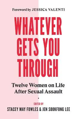 Whatever Gets You Through: Doce supervivientes sobre la vida después de una agresión sexual - Whatever Gets You Through: Twelve Survivors on Life After Sexual Assault