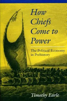 Cómo llegaron los jefes al poder: la economía política en la Prehistoria - How Chiefs Came to Power: The Political Economy in Prehistory