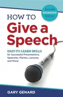 Cómo dar un discurso: Habilidades fáciles de aprender para presentaciones, discursos, presentaciones, conferencias y mucho más. - How to Give a Speech: Easy-to-Learn Skills for Successful Presentations, Speeches, Pitches, Lectures, and More!