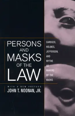 Personas y máscaras del Derecho: Cardozo, Holmes, Jefferson y Wythe como creadores de las máscaras - Persons and Masks of the Law: Cardozo, Holmes, Jefferson, and Wythe as Makers of the Masks
