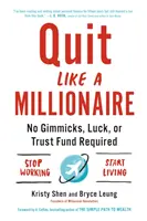 Renuncie como un millonario: Sin trucos, suerte ni fondos fiduciarios - Quit Like a Millionaire: No Gimmicks, Luck, or Trust Fund Required