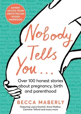 Nadie te lo cuenta: Más de 100 historias sinceras sobre el embarazo, el parto y la paternidad - Nobody Tells You: Over 100 Honest Stories about Pregnancy, Birth and Parenthood