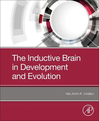 El cerebro inductivo en el desarrollo y la evolución (Cabej Nelson R. (Departamento de Biología Universidad de Tirana Tirana Albania)) - Inductive Brain in Development and Evolution (Cabej Nelson R. (Department of Biology University of Tirana Tirana Albania))