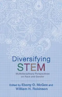 Diversifying Stem: Multidisciplinary Perspectives on Race and Gender (Diversificando la ciencia y la tecnología: perspectivas multidisciplinares sobre raza y género) - Diversifying Stem: Multidisciplinary Perspectives on Race and Gender