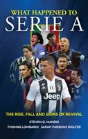 Lo Que Le Sucedió A La Serie a: Auge, Caída y Señales de Renacimiento - What Happened to Serie a: The Rise, Fall and Signs of Revival