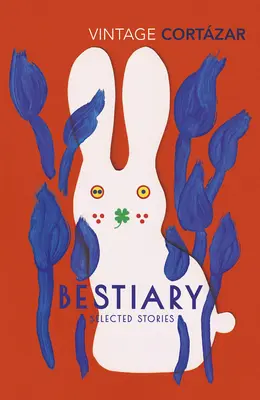 Bestiario - Los cuentos escogidos de Julio Cortázar - Bestiary - The Selected Stories of Julio Cortazar