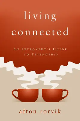 Vivir conectado: Guía de la amistad para introvertidos - Living Connected: An Introvert's Guide to Friendship