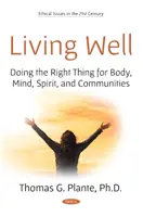 Vivir bien - Hacer lo correcto por el cuerpo, la mente, el espíritu y las comunidades - Living Well - Doing the Right Thing for Body, Mind, Spirit, and Communities
