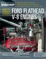 Cómo reconstruir y modificar motores Ford Flathead V-8 - How to Rebuild and Modify Ford Flathead V-8 Engines