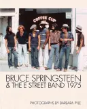 Bruce Springsteen & the E Street Band 1975: Fotografías de Barbara Pyle - Bruce Springsteen & the E Street Band 1975: Photographs by Barbara Pyle