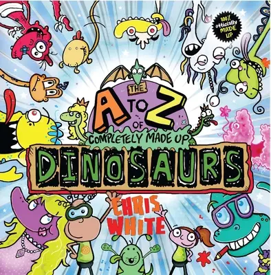 De la A a la Z de los dinosaurios inventados - The A to Z of Completely Made Up Dinosaurs