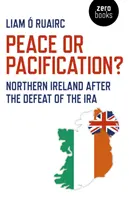 ¿Paz o pacificación? Irlanda del Norte tras la derrota del IRA - Peace or Pacification?: Northern Ireland After the Defeat of the IRA