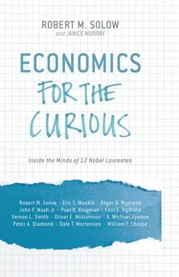 Economía para curiosos: en la mente de 12 premios Nobel - Economics for the Curious: Inside the Minds of 12 Nobel Laureates