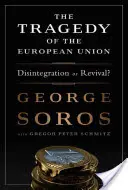 La tragedia de la Unión Europea: ¿Desintegración o resurgimiento? - The Tragedy of the European Union: Disintegration or Revival?