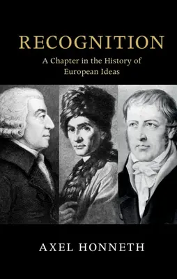 El reconocimiento: Un capítulo de la historia de las ideas europeas - Recognition: A Chapter in the History of European Ideas