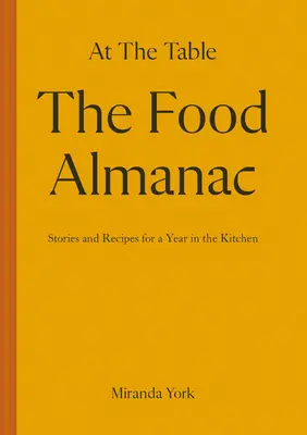 El almanaque de la comida: Recetas e historias para un año en la mesa - The Food Almanac: Recipes and Stories for a Year at the Table