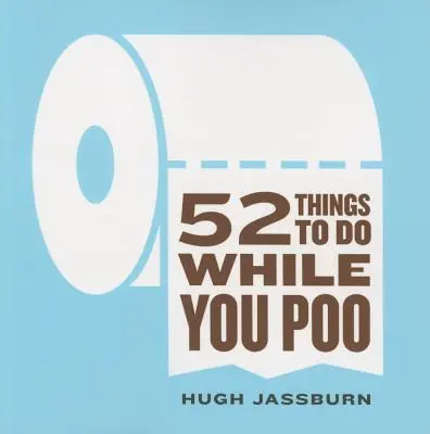 52 cosas que hacer mientras haces caca - 52 Things to Do While You Poo