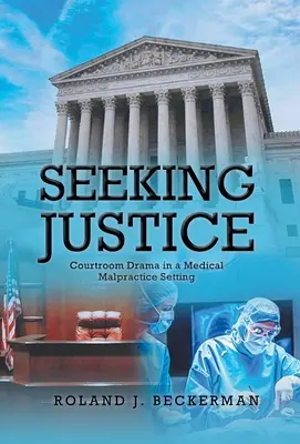 En busca de justicia: Drama judicial en un contexto de negligencia médica - Seeking Justice: Courtroom Drama in a Medical Malpractice Setting