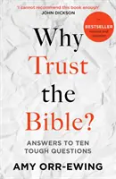 ¿Por qué confiar en la Biblia? (Revisado y actualizado): Respuestas a diez preguntas difíciles - Why Trust the Bible? (Revised and Updated): Answers to Ten Tough Questions