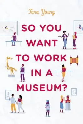 ¿Quieres trabajar en un museo? - So You Want to Work in a Museum?