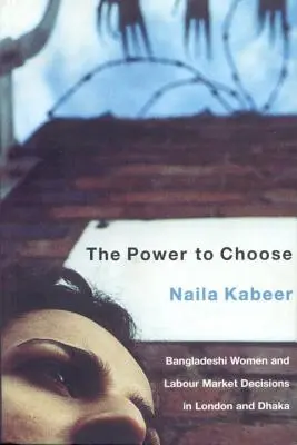 El poder de elegir: Las mujeres de Bangladesh y las decisiones del mercado laboral en Londres y Dhaka - The Power to Choose: Bangladeshi Women and Labor Market Decisions in London and Dhaka