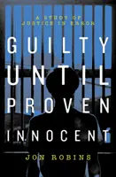 Culpable hasta que se demuestre su inocencia: la crisis de nuestro sistema judicial - Guilty Until Proven Innocent - The Crisis in Our Justice System