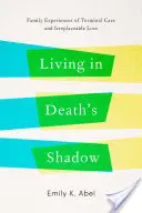 Vivir a la sombra de la muerte: Experiencias familiares de cuidados terminales y pérdidas irremplazables - Living in Death's Shadow: Family Experiences of Terminal Care and Irreplaceable Loss