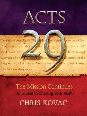 Hechos 29: La misión continúa . . un curso para compartir la fe - Acts 29: The Mission Continues . . . a Course in Sharing Your Faith