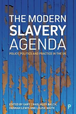 La agenda de la esclavitud moderna: Política, política y práctica - The Modern Slavery Agenda: Policy, Politics and Practice