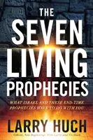 Las siete profecías vivientes: Lo que Israel y las Profecías del Fin de los Tiempos tienen que ver con usted - The Seven Living Prophecies: What Israel and End-Time Prophecies Have to Do with You