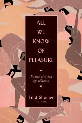 Todo lo que sabemos sobre el placer: Poética erótica femenina - All We Know of Pleasure: Poetic Erotica by Women