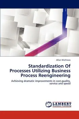 Normalización de procesos mediante la reingeniería de procesos empresariales - Standardization of Processes Utilizing Business Process Reengineering