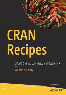 Recetas Cran: Dplyr, Stringr, Lubridate y Regex en R - Cran Recipes: Dplyr, Stringr, Lubridate, and Regex in R