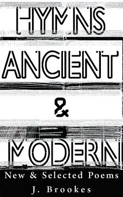 Hymns Ancient & Modern: New & Selected Poems (Himnos antiguos y modernos: poemas nuevos y seleccionados) - Hymns Ancient & Modern: New & Selected Poems