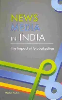 Los medios de comunicación en la India: El impacto de la globalización - News Media in India: The Impact of Globalization