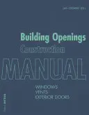 Manual de construcción de huecos de edificios: Ventanas, respiraderos, puertas exteriores - Building Openings Construction Manual: Windows, Vents, Exterior Doors
