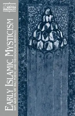 Misticismo islámico primitivo: Escritos sufíes, coránicos, mi'raj, poéticos y teológicos - Early Islamic Mysticism: Sufi, Qur'an, Mi'raj, Poetic and Theological Writings